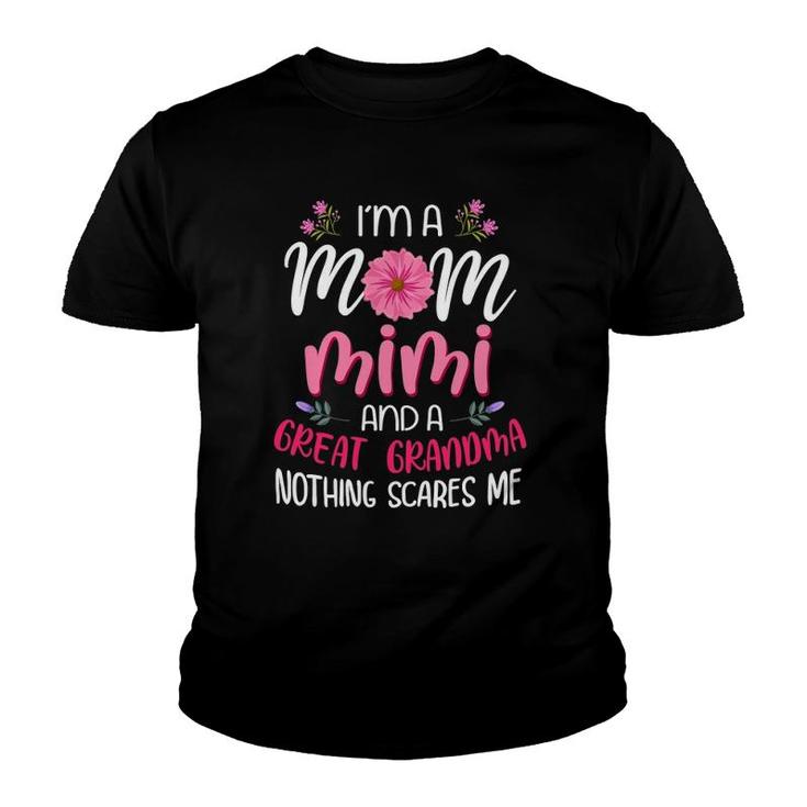 I'm A Mom Mimi And A Great Grandmother Nothing Scares Me Youth T-shirt