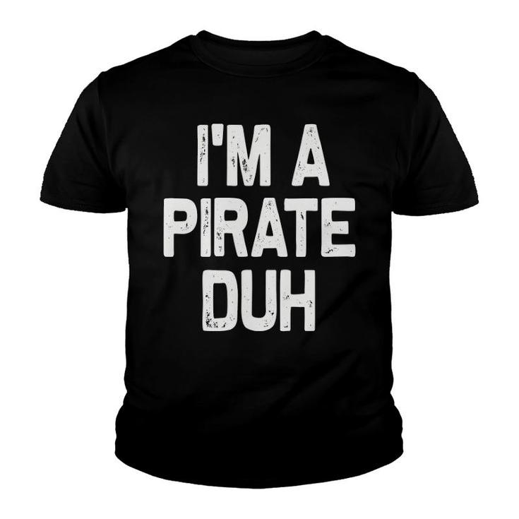 I'm A Pirate Duh Halloween Costume Youth T-shirt