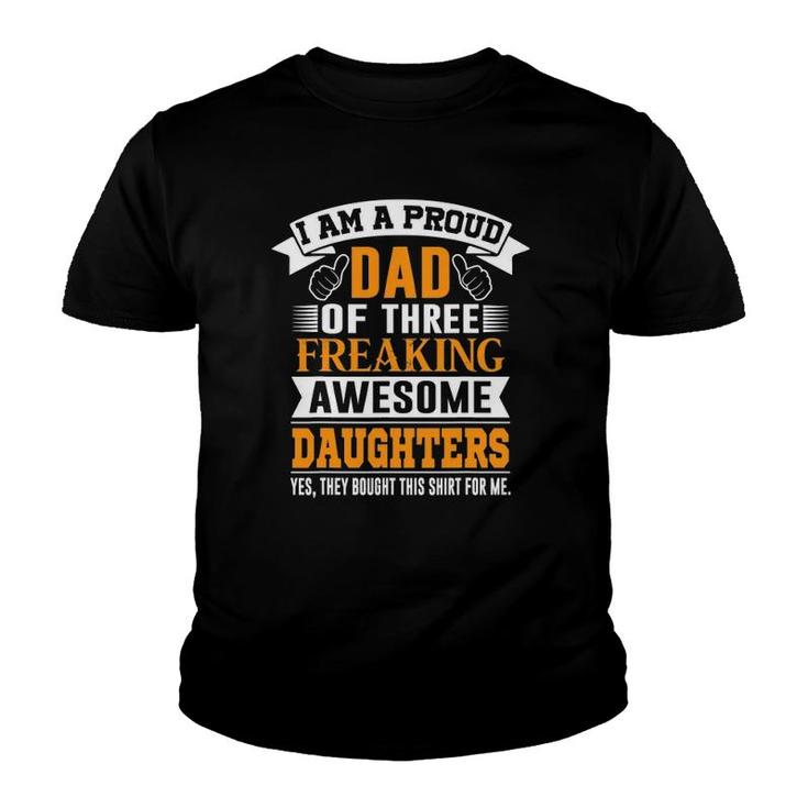 I'm A Proud Dad Of 3 Freaking Awesome Daughters Youth T-shirt
