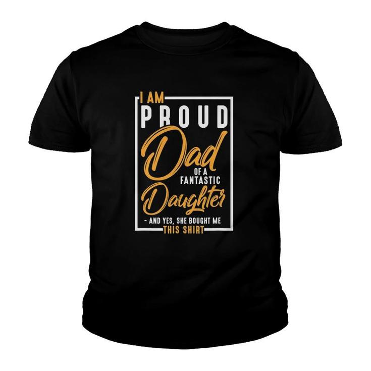 I'm A Proud Dad Of A Fantastic Daughter For Father Youth T-shirt