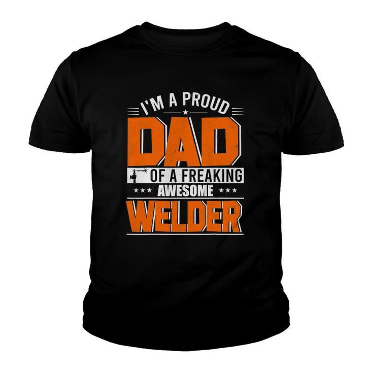 I'm A Proud Dad Of A Welder Happy Father's Day Welder Lover Youth T-shirt