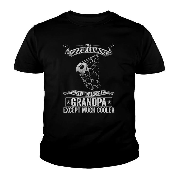 I'm A Soccer Grandpa Just Like A Normal Except Much Cooler Youth T-shirt