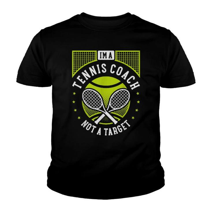 I'm A Tennis Coach Not A Target Tennis Instructor Youth T-shirt
