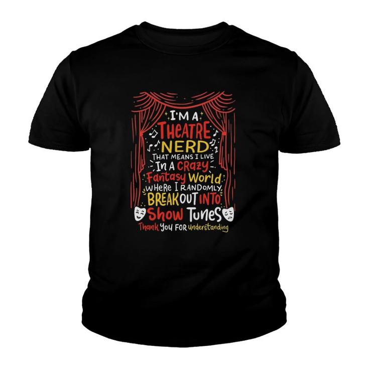 I'm A Theatre Nerd Funny Musical Theater Show Tunes Clothes Youth T-shirt