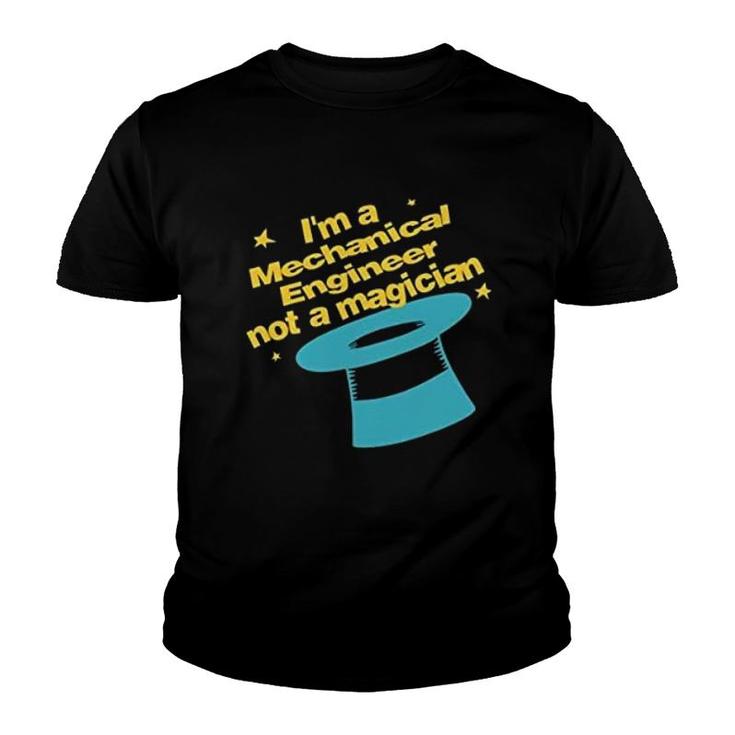 Im An Mechanical Engineer Not A Magician Youth T-shirt