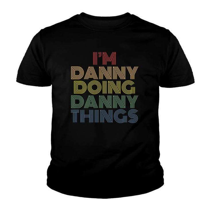 I'm Danny Doing Danny Things Funny Personalized Name Youth T-shirt