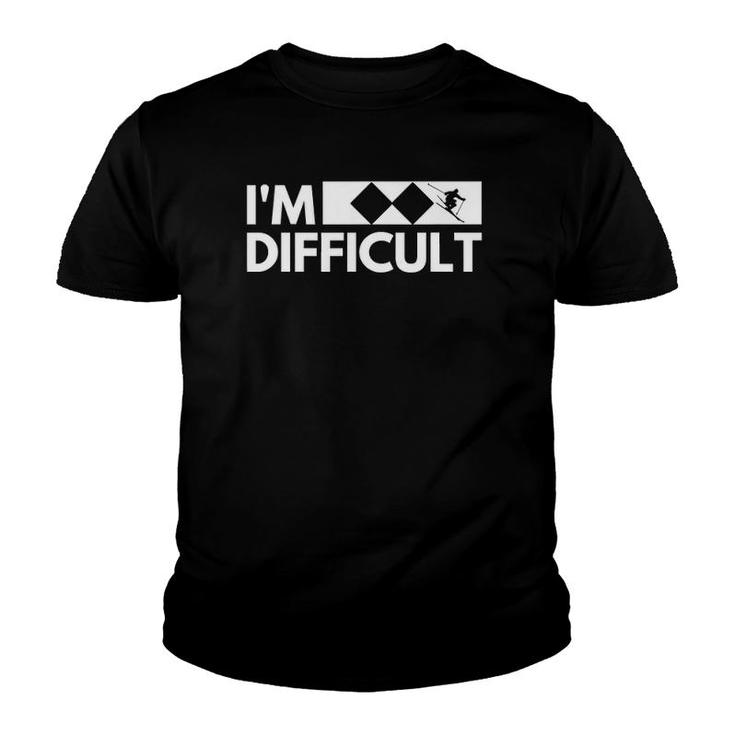 I'm Difficult Snow Ski Trip Funny Snow Skiing Downhill Skier Youth T-shirt