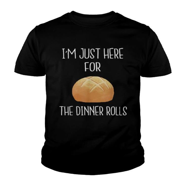 I'm Just Here For The Dinner Rolls  Thanksgiving  Youth T-shirt