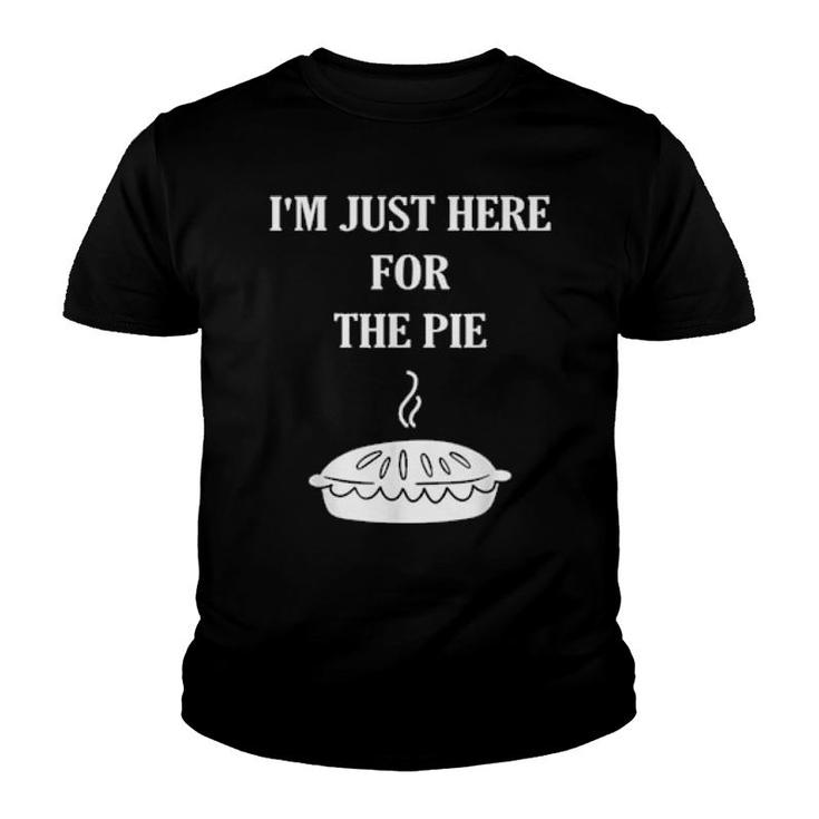 I'm Just Here For The Pie  Thanksgiving Food Joke  Youth T-shirt