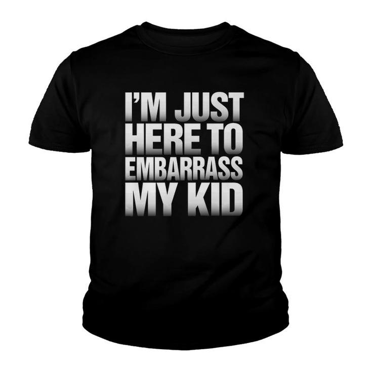 I'm Just Here To Embarrass My Kid - Funny Father's Day Premium Youth T-shirt