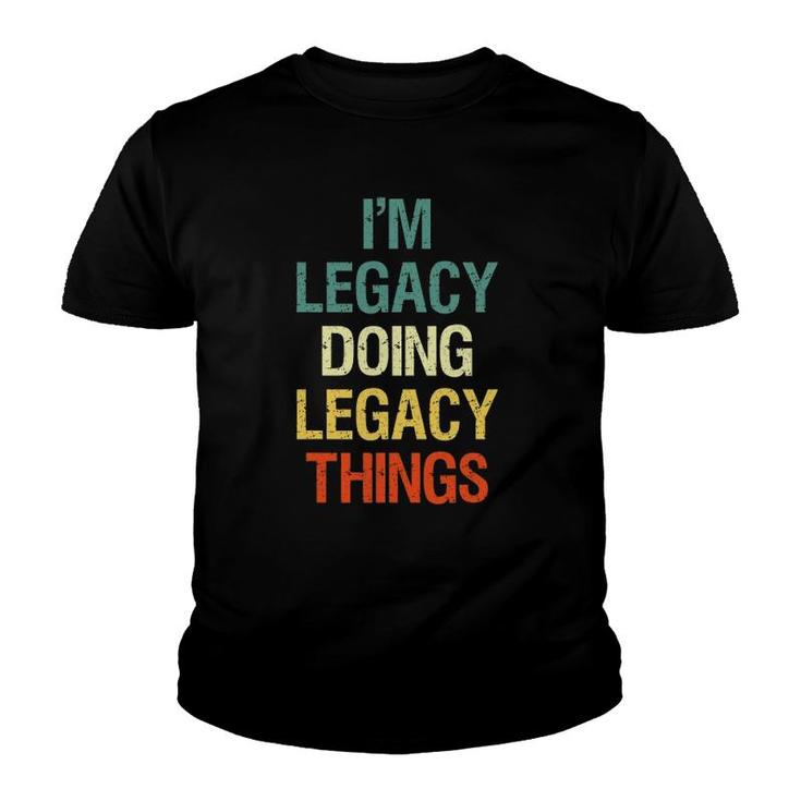 I'm Legacy Doing Legacy Things Personalized First Name Gift Youth T-shirt