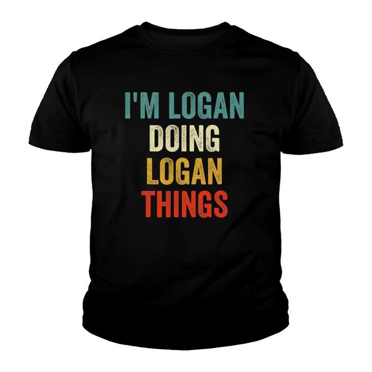 I'm Logan Doing Logan Things Funny Vintage First Name Youth T-shirt