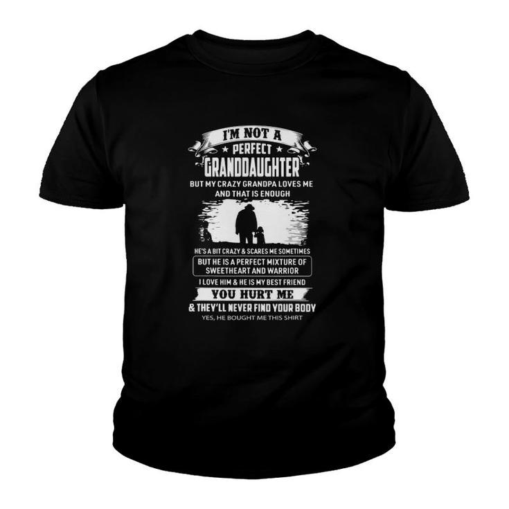 I'm Not A Perfect Granddaughter But My Crazy Grandpa Love Me Youth T-shirt