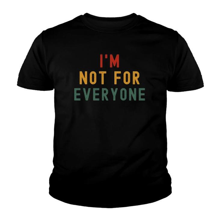 I'm Not For Everyone Funny Vintage Youth T-shirt