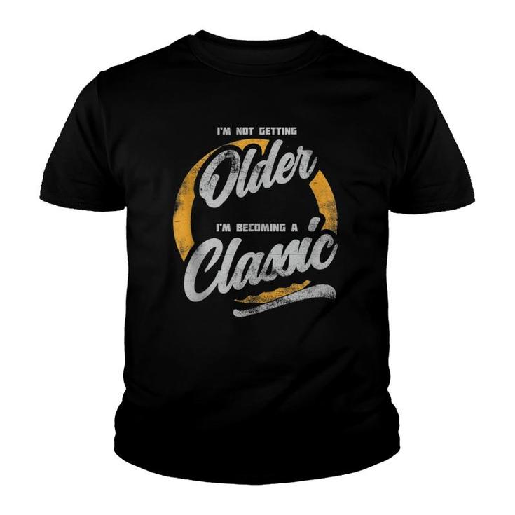 I'm Not Getting Older I'm Becoming A Classic Vintage Style Youth T-shirt
