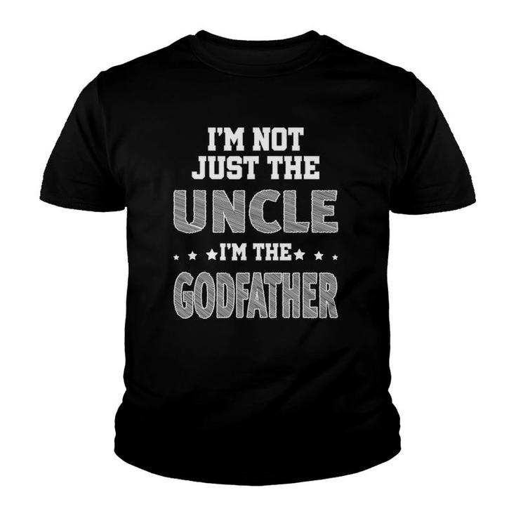 I'm Not Just The Uncle Godfather For Uncle Youth T-shirt