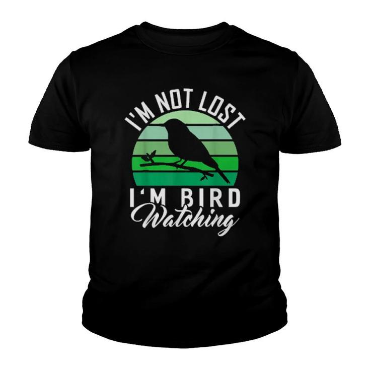 I'm Not Lost I'm Bird Watching Bird Watcher  Youth T-shirt