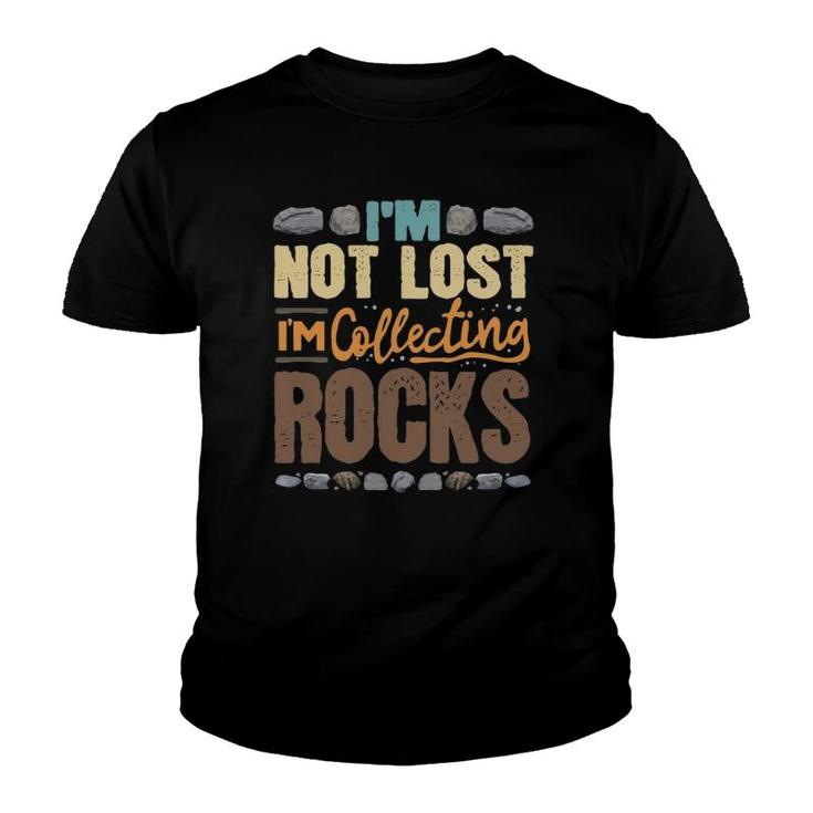 I'm Not Lost I'm Collecting Rocks - Scientist Geologist  Youth T-shirt