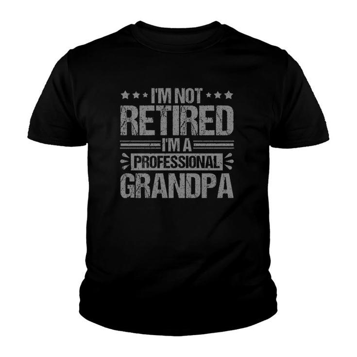 I'm Not Retired Professional Grandpa Granddad Youth T-shirt