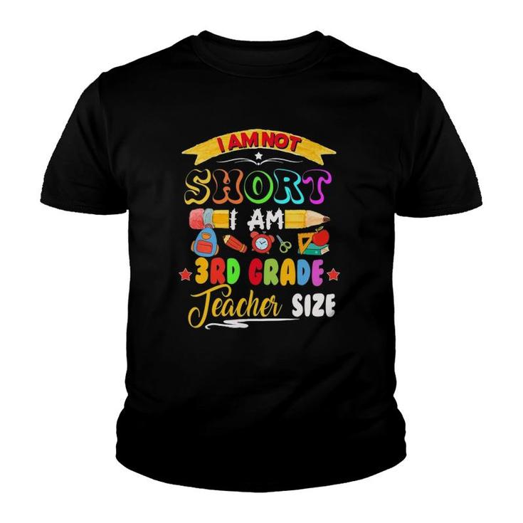 I'm Not Short I'm 3Rd Grade Teacher Size Teacher Day Gift Youth T-shirt
