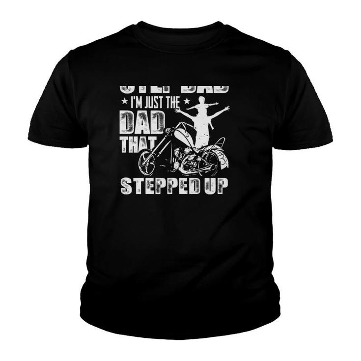 I'm Not The Step Dad I'm Just The Dad That Stepped Up Motorbike Dad And Kid Silhouette Youth T-shirt