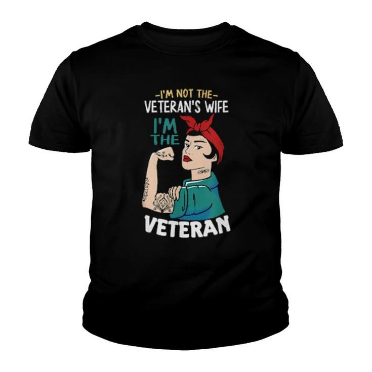 I'm Not The Veteran's Wife, I'm The Veteran Veterans Day  Youth T-shirt