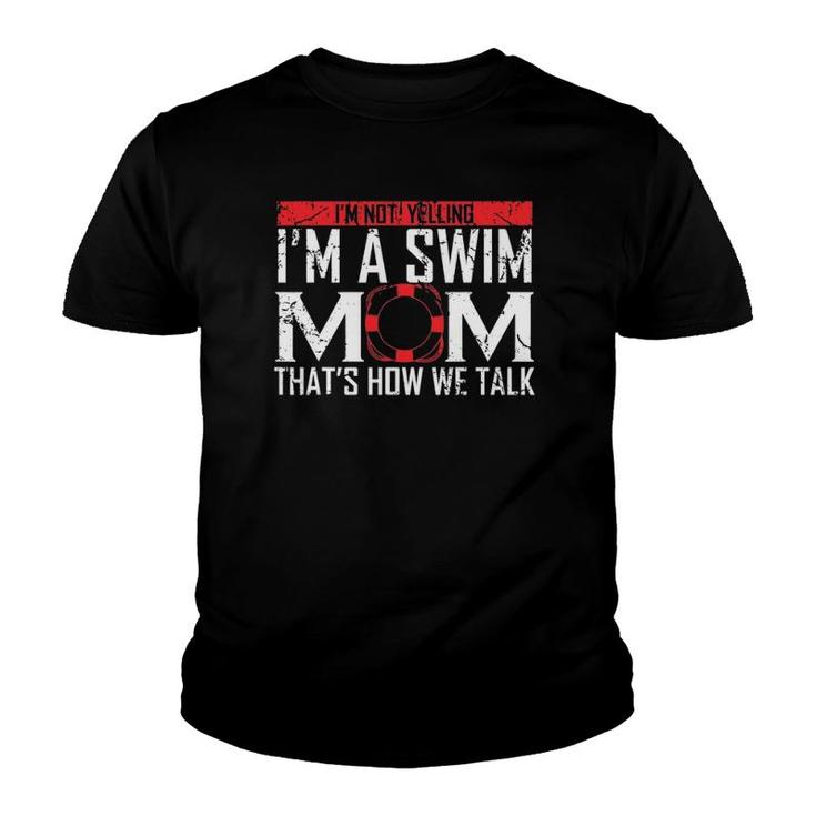 I'm Not Yelling I'm A Swim Mom Swim Team Gift For Moms Women Youth T-shirt