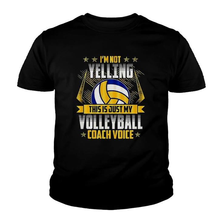 I'm Not Yelling Volleyball Coach Voice Youth T-shirt