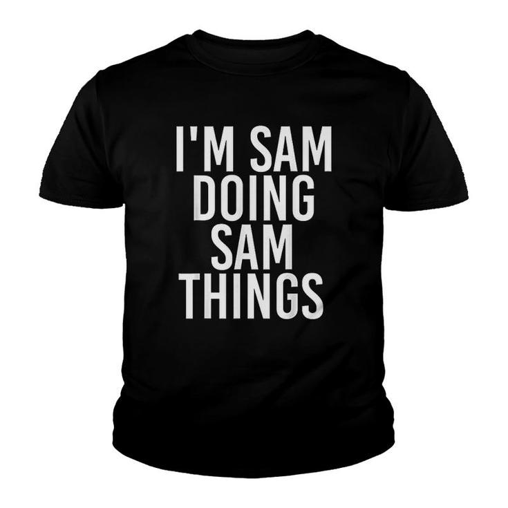 Im Sam Doing Sam Things Funny Youth T-shirt