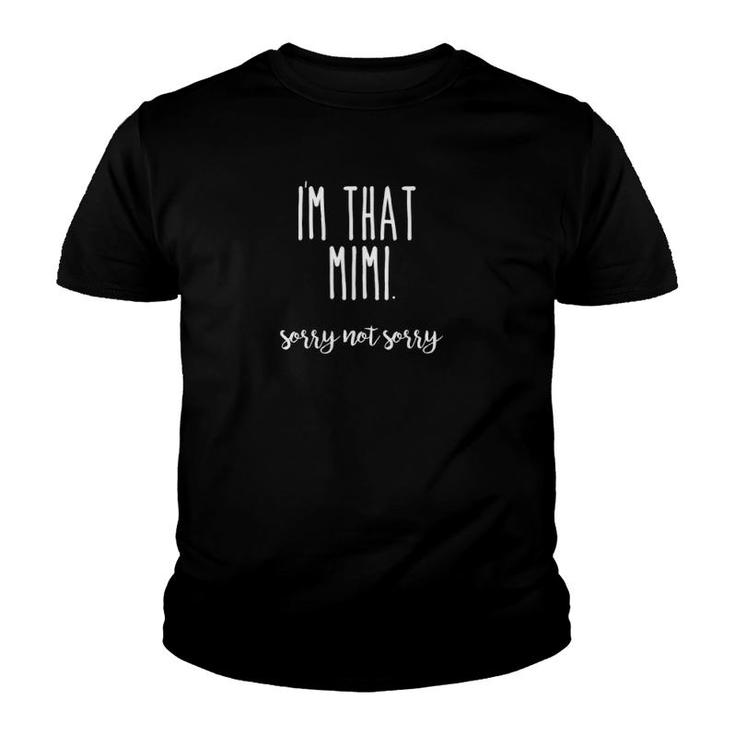 I'm That Mimi Not Sorry Funny Sassy Grandma Gift Youth T-shirt