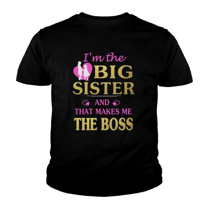 I'm The Big Sister And That Makes Me The Boss Youth T-shirt