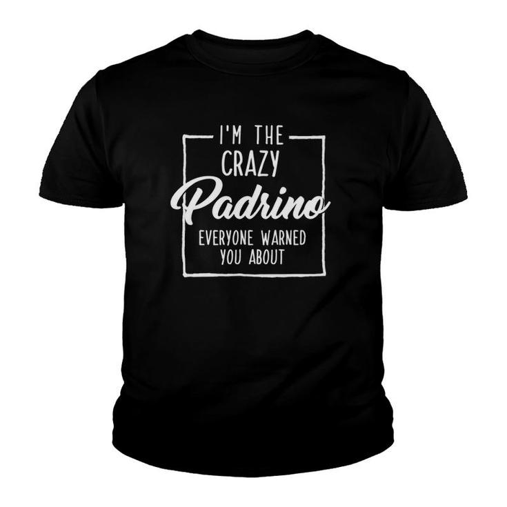 I'm The Crazy Padrino Or Godfather In Spanish Gift Youth T-shirt