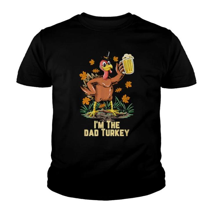 I'm The Dad Turkey Happy Thanksgiving Turkey Fall  Youth T-shirt