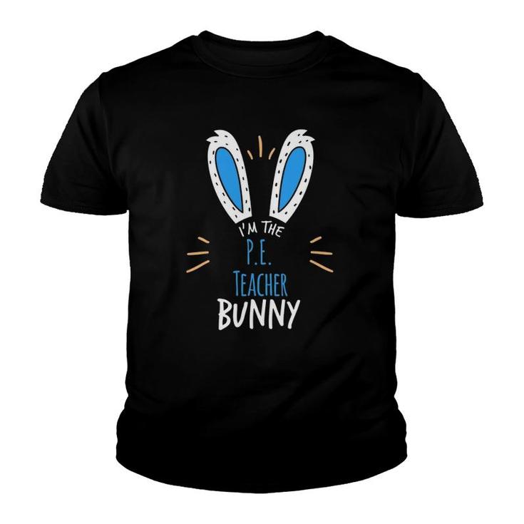 I'm The Pe Teacher Bunny Ears Easter Sunday Youth T-shirt