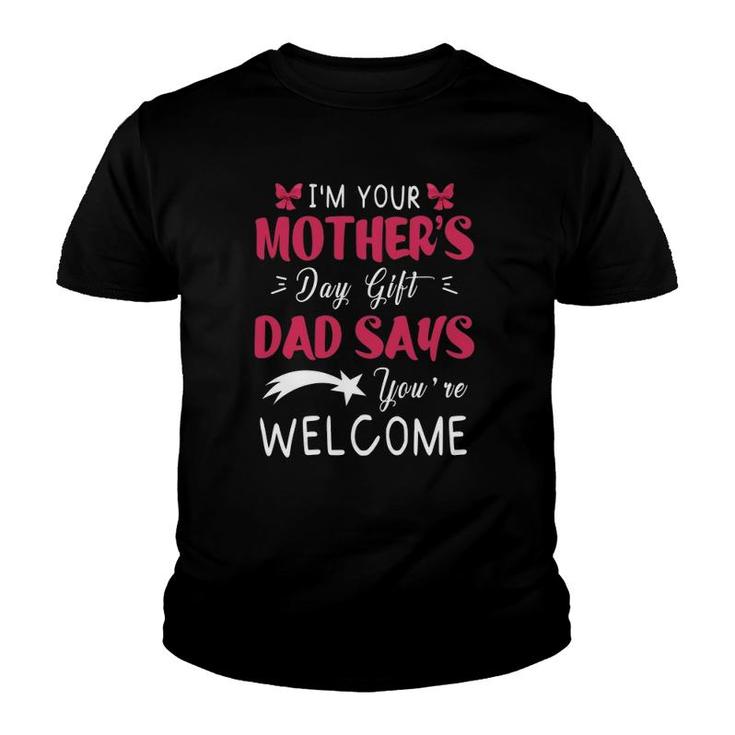 I'm Your Mother's Day Gift Dad Says You're Welcome Bow Comet Star Youth T-shirt
