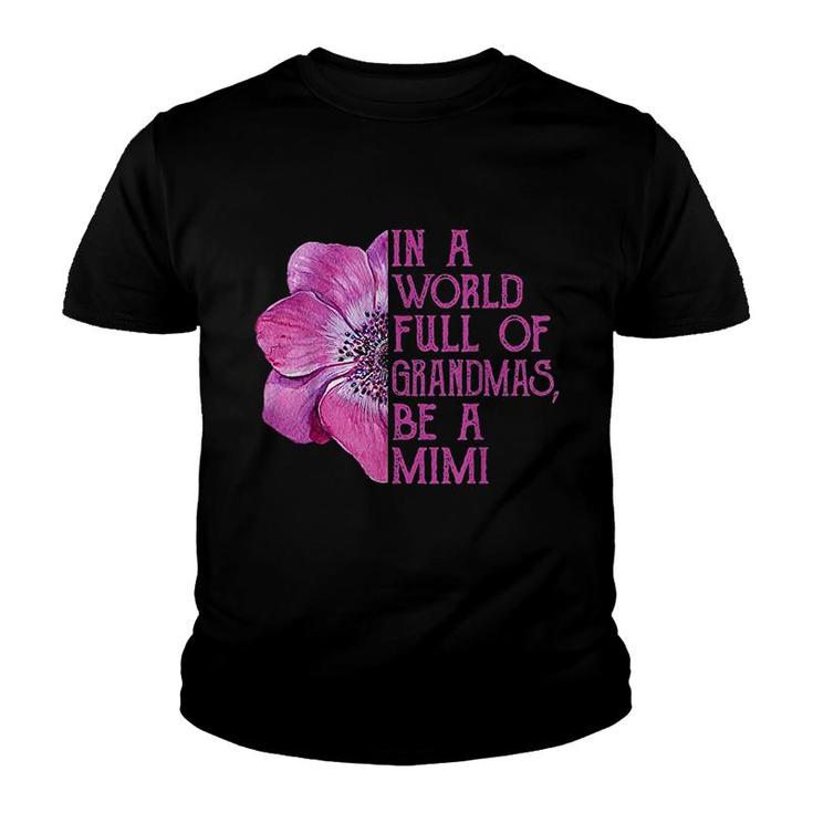 In A World Full Of Grandmas Be A Mimi Youth T-shirt