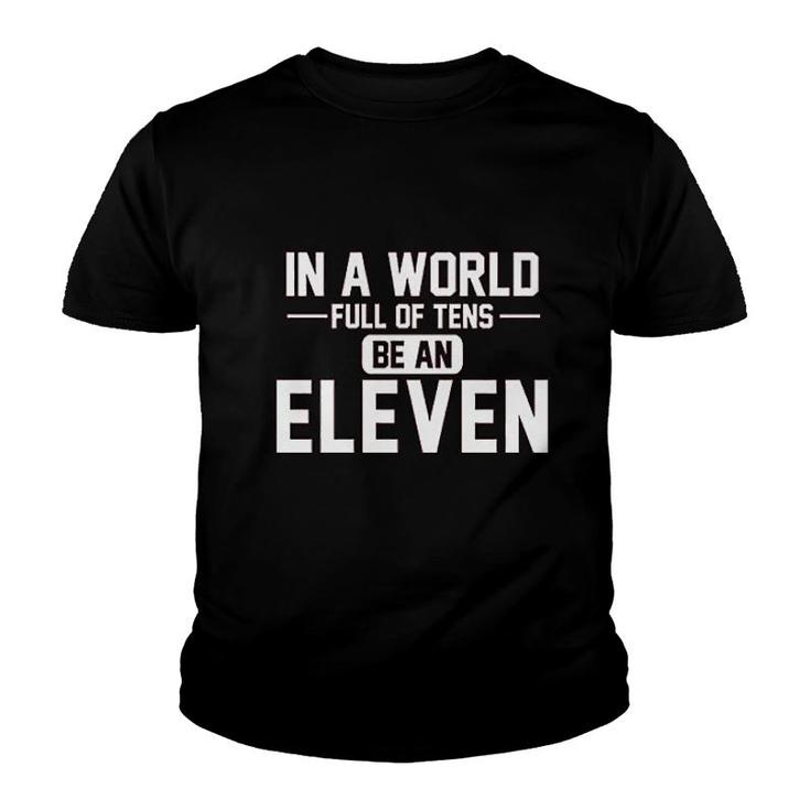 In A World Of Tens Be Eleven Youth T-shirt