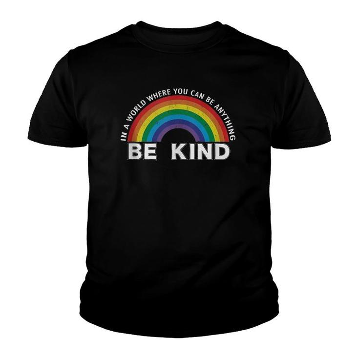 In A World Where You Can Be Anything Be Kind Gay Pride Lgbt  Youth T-shirt