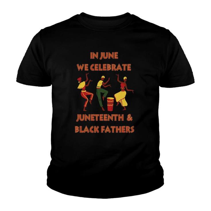 In June We Celebrate Juneteenth & Black Father's Day Freedom Youth T-shirt