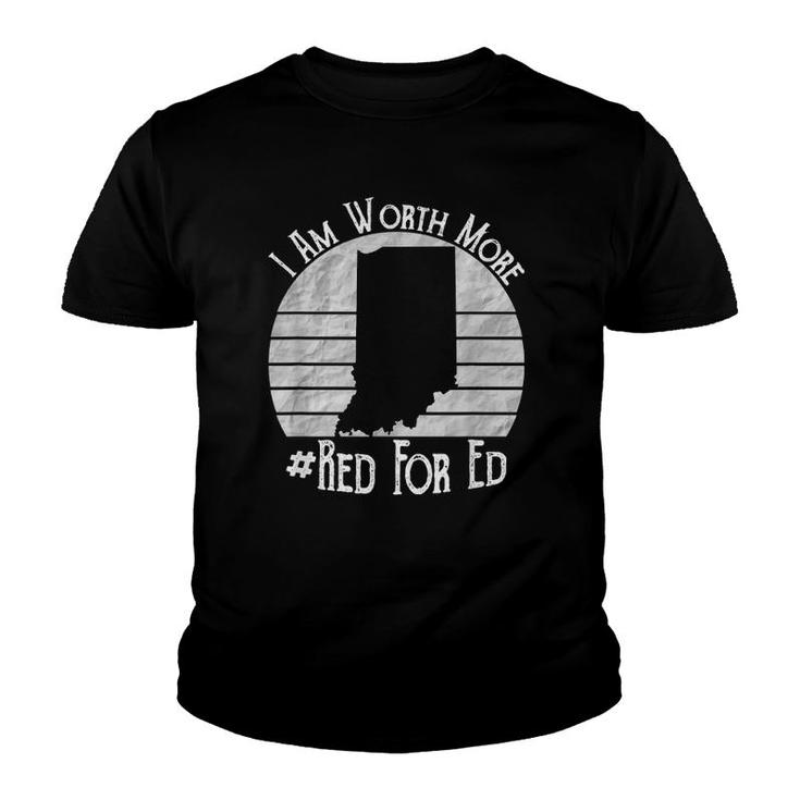 Indiana Red For Ed Teacher I Am Worth More Youth T-shirt
