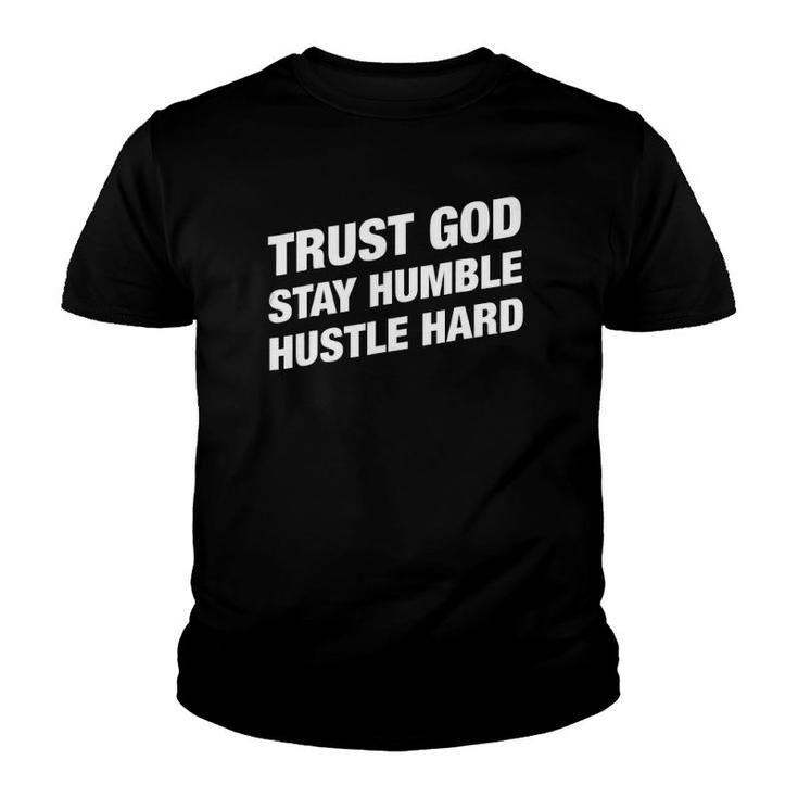 Inspirational Trust God Stay Humble Hustle Hard Youth T-shirt