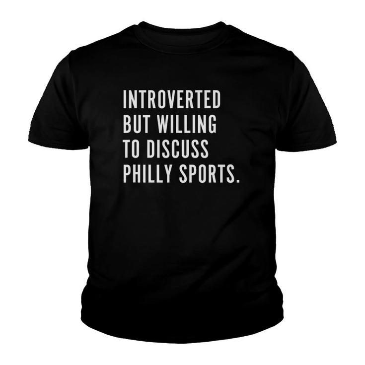 Introverted But Willing To Discuss Philly Sports Fan Gift Youth T-shirt