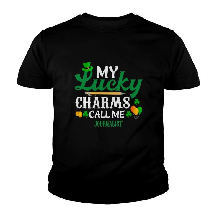Irish St Patricks Day My Lucky Charms Call Me Journalist Funny Job Title Youth T-shirt