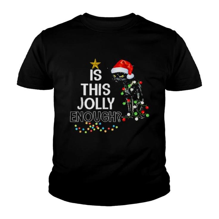Is This Jolly Enough Noel Black Cat Merry Christmas  Youth T-shirt