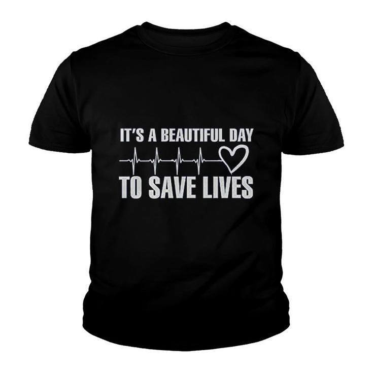 It Is A Beautiful Day To Save Lives Youth T-shirt