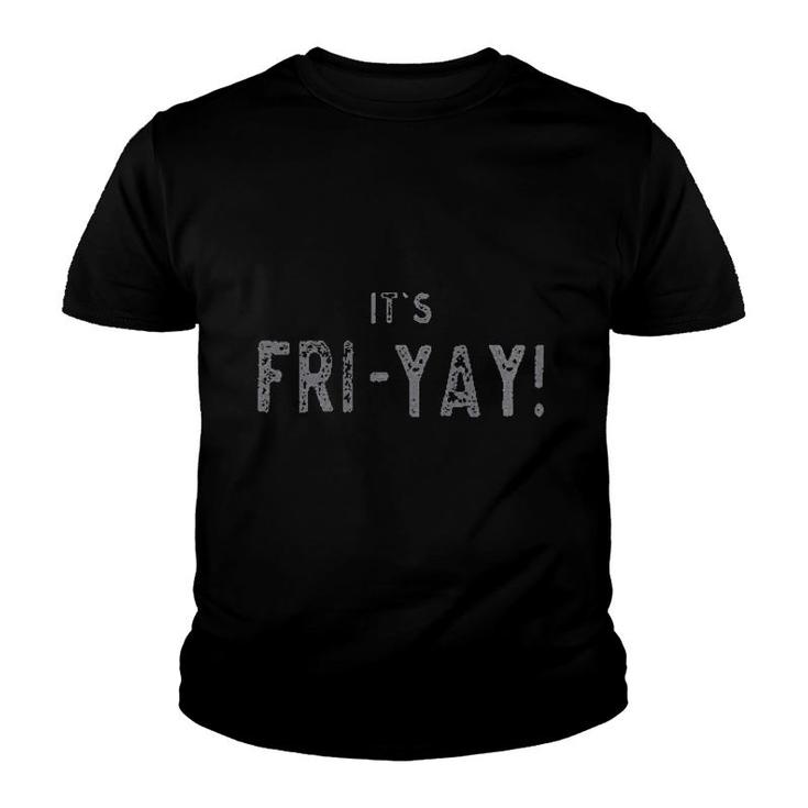 It Is Fri-yay Friday Youth T-shirt