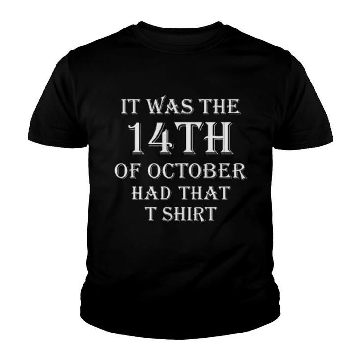 It Was The 14Th Of October Had That  Sweat Youth T-shirt
