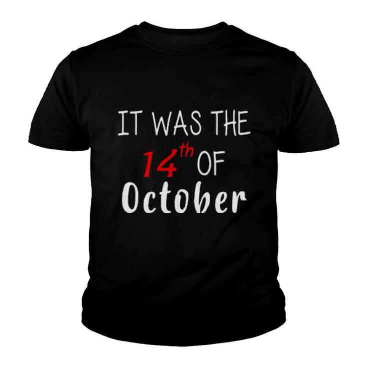 It Was The 14Th Of October Sweat Youth T-shirt