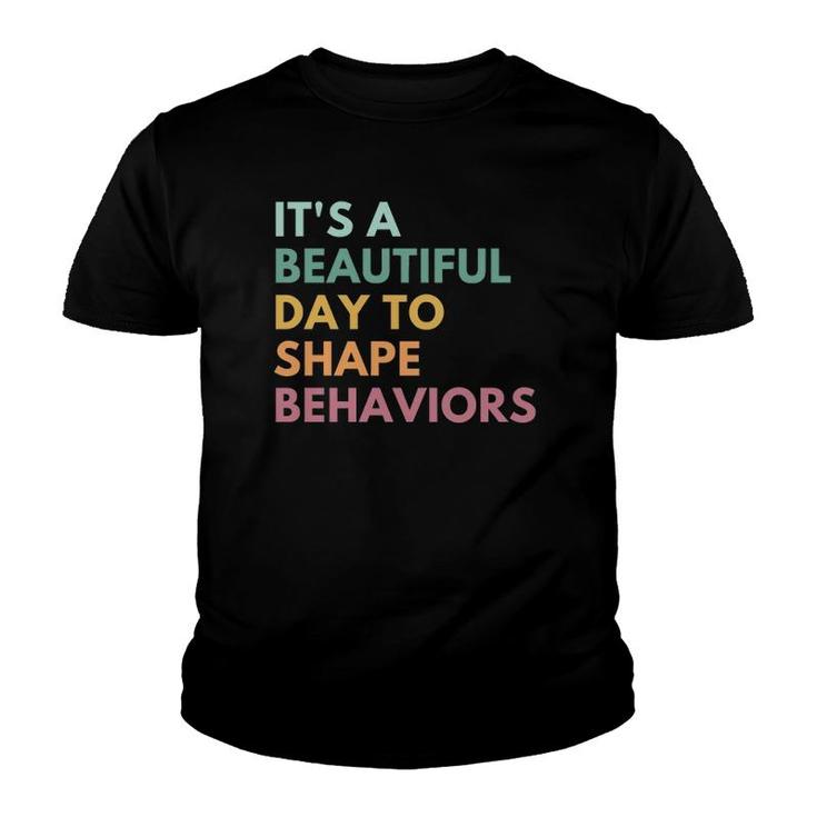 It's A Beautiful Day To Shape Behaviors Youth T-shirt