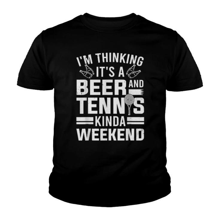 It's A Beer And Tennis Kinda Weekend Drinking Tennis  Youth T-shirt
